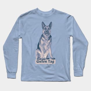 German Shepherd says Guten Tag Long Sleeve T-Shirt